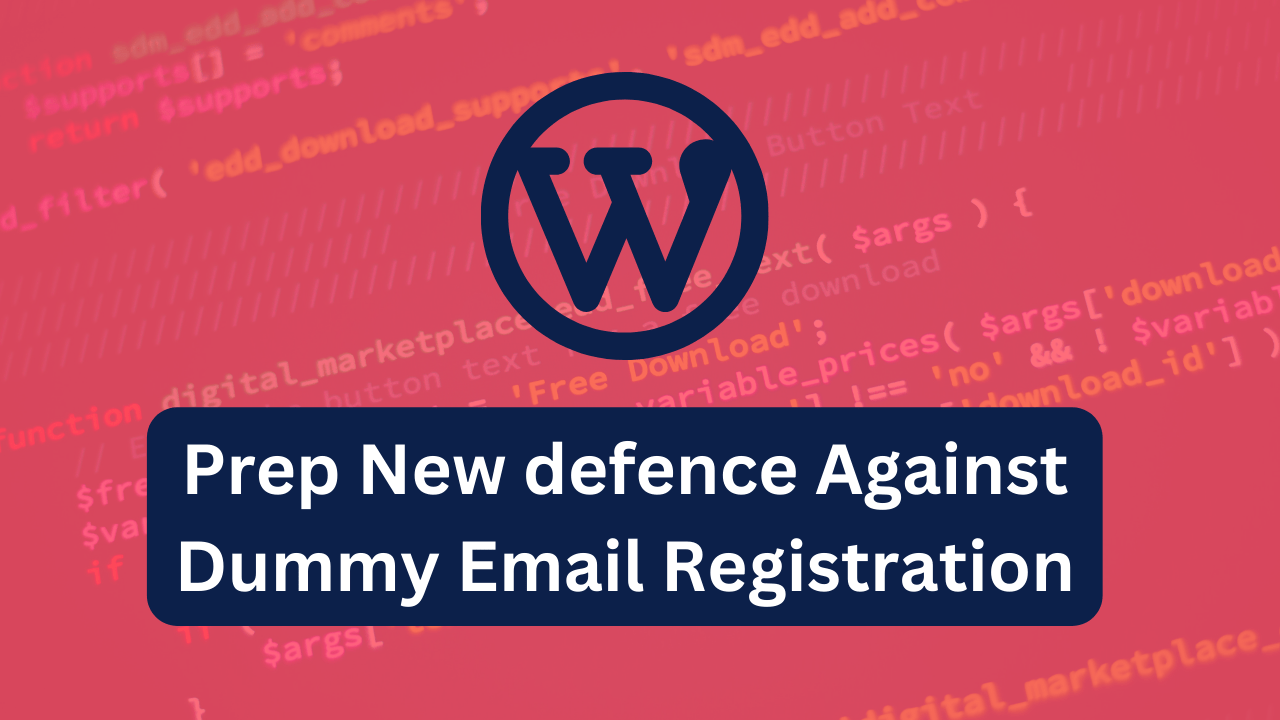 Make WordPress safe under 1 minute: Crafting a Script to Prep New defence Against Dummy Email Registrations